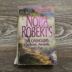 Nora Robert’s The Calhouns:  Catherine, Amanda and Lilah Paperback Book